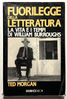 T. Morgan - Fuorilegge Della Letteratura: La Vita E I Tempi Di W. Burroughs 1991 - Altri & Non Classificati