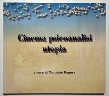 M. Regosa - Cinema Psicoanalisi Utopia - Ed. 1998 - Altri & Non Classificati