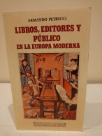 Libros, Editores Y Público En La Europa Moderna. Armando Petrucci. Edicions Alfons El Magnànim. 1990. 286 Pp. - Culture