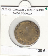 CRE3563 MONEDA ESPAÑA CARLOS III 2 REALES LATON FALSO DE EPOCA - Otros & Sin Clasificación