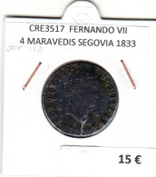 CRE3517 MONEDA ESPAÑA FERNANDO VII 4 MARAVEDIS SEGOVIA 1833 - Otros & Sin Clasificación