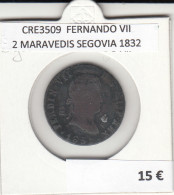 CRE3509 MONEDA ESPAÑA FERNANDO VII 2 MARAVEDIS SEGOVIA 1832 - Andere & Zonder Classificatie