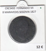 CRE3493 MONEDA ESPAÑA FERNANDO VII 8 MARAVEDIS SEGOVIA 1827 - Sonstige & Ohne Zuordnung