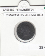 CRE3489 MONEDA ESPAÑA FERNANDO VII 2 MARAVEDIS SEGOVIA 1833 - Autres & Non Classés