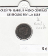 CRE3479 MONEDA ESPAÑA ISABEL II MEDIO CENTIMO DE ESCUDO SEVILLA 1868 - Otros & Sin Clasificación