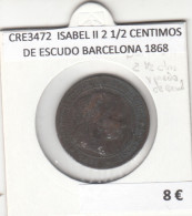 CRE3472 MONEDA ESPAÑA ISABEL II 2 1/2 CENTIMOS DE ESCUDO BARCELONA 1868 - Otros & Sin Clasificación
