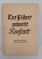 Der Führer Antwortet Rossevelt. Reichstagsrede Vom 28. April 1939. - 5. Zeit Der Weltkriege