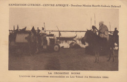 LAC TCHAD: La Croisière Noire - Arrivée Des Premières Automobiles - Expédition CITROEN - Deuxième Mission Haardt-Audouin - Tschad