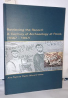 Retrieving The Record: A Century Of Archaeology At Porec 1847-1947 (Dissertationes Et Monographiae Band 1) - Archéologie