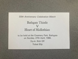 Bathgate Thistle V Heart Of Midlothian 1985-86 Match Ticket - Tickets & Toegangskaarten