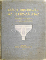 Csányi [Károly] - Birchbauer [Károly]: Az új Országház Bp., 1902, Pátria Ny. 37,[3]p., 3 Lev. (alaprajzok), [2]p., 60t.  - Sonstige & Ohne Zuordnung