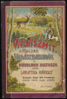 Lakatos Károly: Vadászhit. (A Magyar Vadászbabonák és Hiedelmek Kultusza.) Szeged, 1910, Engel Lajos, 108 P.  Második Bő - Altri & Non Classificati