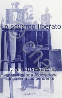 Lo Sguardo Liberato Fedic 1949-1999 Itinerari Cinema Indipendente - Ed. 1999 - Altri & Non Classificati