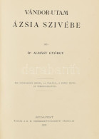 Almásy György (1867-1933): Vándor-utam Ázsia Szívébe. Írta: Dr. - -. 226 Szövegközti Képpel, 18 Táblával, 3 Színes Képpe - Non Classificati