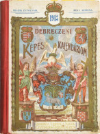 Debreczeni Képes Kalendárium Az 1913-ik Közönséges Esztendőre. Tizenharmadik évfolyam. Debrecen,(1913.),Debreczen Sz. Ki - Unclassified