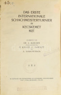 Das Erse Internationale Schachmeisterturnier In Kecskemét 1927. Bearbeitet Von Dr. A[lexander Alexandrovich] Aljechin We - Non Classificati