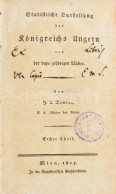 Demian, J[ános] A[ndrás]: Statistische Darstellung Des Königreichs Ungern Und Der Dazu Gehörigen Länder. Theil 1. ( Erdé - Non Classificati