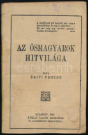 Zajti Ferenc: Az ősmagyarok Hitvilága. Bp., 1918, Kókai Lajos, 111+1 P. Első Kiadás! Benne érdekes írásokkal, Közte "Az  - Non Classés