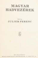 Julier Ferenc: Magyar Hadvezérek. Bp., [1930], Stádium. 470,[2]p. Szövegközti Térképvázlatokkal. Korabeli, Aranyozott Ge - Unclassified