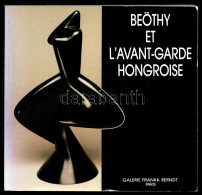 Beöthy Et L'avant-garde Hongroise. Galerie Franka Berndt. Kötetben Szereplő Magyar Művészek: Bortnyik Sándor, Czobel, Ga - Non Classificati