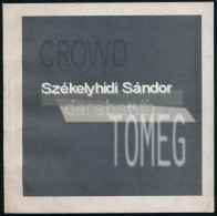 Székelyhidi Sándor: Tömeg / Crowd. Bp., 1995., BAE - Vízivárosi Galéria. A Könyvben, Cetlin Székelyhidi Sándor Autográf  - Sin Clasificación