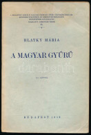 Hlatky Mária: A Magyar Gyűrű. Bp., 1938. [Pallas.] 131 P. + 14 T. 161 Képpel Dedikált Példány! Kiadói Papírkötésben, Néh - Unclassified