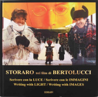 Vittorio Storaro: Storaro Nei Film Di Bertolucci. Storaro On Bertolucci's Film. Scrivere Con La Luce/Scrivere Con Le Imm - Ohne Zuordnung