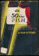 Lajta Andor: Az ötvenéves Film. A Film úttörői. Bp.,1946, Szerzői Kiadás,(Temesvár, Horia-ny.), 186+4 P. Első Kiadás. A  - Unclassified