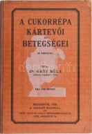 Gróf Béla: A Cukorrépa Kártevői és Betegségei. Magyaróvár, 1930,Szerzői, (Győr, Vitéz Szabó és Uzsaly-ny.), 112 P. Kiadó - Ohne Zuordnung