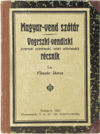 Fliszár János: Magyar-vend Szótár. Vogrszki-vendiski (Vogrszkiszlovénszki, Sztári Szlovénszki) Récsnik. Bp., 1922, Horny - Non Classés