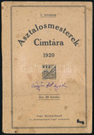 1920 Asztalosmesterek Címtára 1920. I. évf. Kiadja: Kovács József, Az "Asztalosmesterek Lapja" Szerkesztője. Bp., 1920,  - Ohne Zuordnung