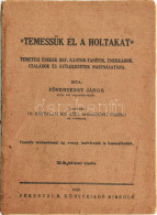 Fövenyessy János: "Temessük El A Holtakat." Temetési énekek Ref. Kántor-tanítók, énekkarok, Családok és Gyülekezetek Has - Zonder Classificatie