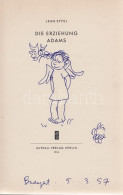 Effel, Jean: Die Erziehung Adams. (Jean Effel Rajzos Dedikációival.) Berlin, 1956. Aufbau-Verlag (Druck: Fr. Richter, Le - Ohne Zuordnung
