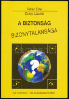 Teller Ede - Zeley László: A Biztonság Bizonytalansága. Az Atomkor - Fél évszázad Múltán. A Szerző, Teller Ede (1908-200 - Non Classificati