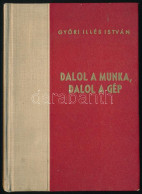 Győri Illés István: Dalol A Munka Dalol A Gép. Versek. Kossa István Előszavával. Bp., 1948, Athenaeum, 96 P. Kiadói Félv - Sin Clasificación