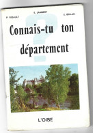 Livre - Connais Tu Ton Departement - L'oise - 60 - Par P Rigault - E Lambert - E Bellan - Picardie - Nord-Pas-de-Calais