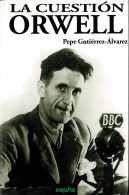 La Cuestión Orwell - Pepe Gutiérrez-Alvarez - Biographies