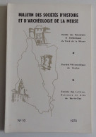 BULLETIN DES SOCIETES D'HISTOIRE ET D'ARCHEOLOGIE DE LA MEUSE N°10 1973 EXCELLENT ETAT Bar-le-Duc Verdun Commercy - Lorraine - Vosges