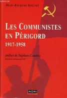 Les Communistes En Périgord 1917-1958 - Dédicace De L'auteur. - Gillot Jean-Jacques - 2007 - Autographed