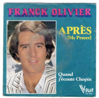 * Vinyle  45T -   Franck OLIVER  : Après (my Prayer)  - Quand J'écoute Chopin - Altri - Francese