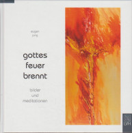 Gottes Feuer Brennt : Bilder Und Meditationen. - Libri Vecchi E Da Collezione