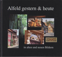 Alfeld Gestern Und Heute In Alten Und Neuen Bildern. - Oude Boeken