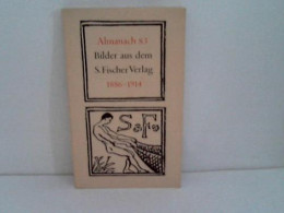 Almanach 83. 1886 - 1914. Bilder Aus Dem S. Fischer Verlag Von Fischer Verlag (Hrsg.) - Ohne Zuordnung