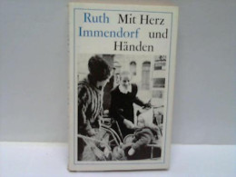 Mit Herz Und Händen. Ratschläge Zur Kranken- Und Altenhilfe In Familie Und Gemeinde Von Immendorf, Ruth - Ohne Zuordnung