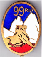 99° RIA. 99° Régiment D’Infanterie Alpine. émail Grand Feu, Sans Légion D'Honneur. Arthus Bertrand.P.Déposé. - Esercito