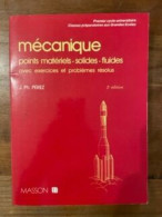 Mécanique : Points Materiels Solides Fluides : Avec Exercices Et Problemes Resolus - Sciences