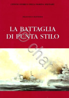 WWII Marina - F. Mattesini - La Battaglia Di Punta Stilo - Ed. 2001 - Altri & Non Classificati