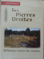 Les Pierres Droites, Réflexions Autour Des Menhirs, Yannick Lecerf, Monteneuf En Morbihan, Illustré - Bretagne