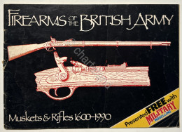 Firearms Of The Britisch Army: Muskets Rifles 1600-1990 - Altri & Non Classificati
