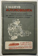 L'Allievo Automobilista: Manuale Teorico Pratico Per Ottenere La Licenza - 1961 - Altri & Non Classificati